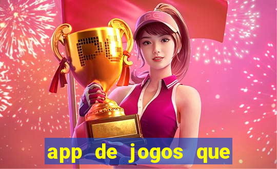 app de jogos que dao dinheiro de verdade